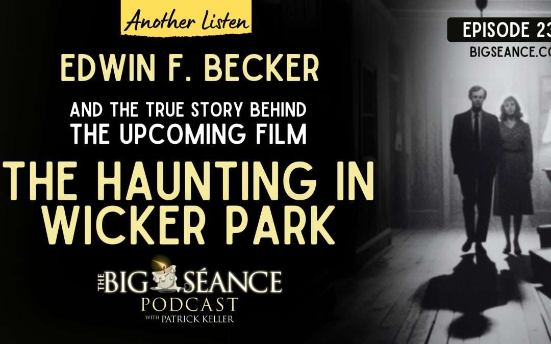 239 – The Haunting in Wicker Park and the True Story Behind the Upcoming Film – Big Seance